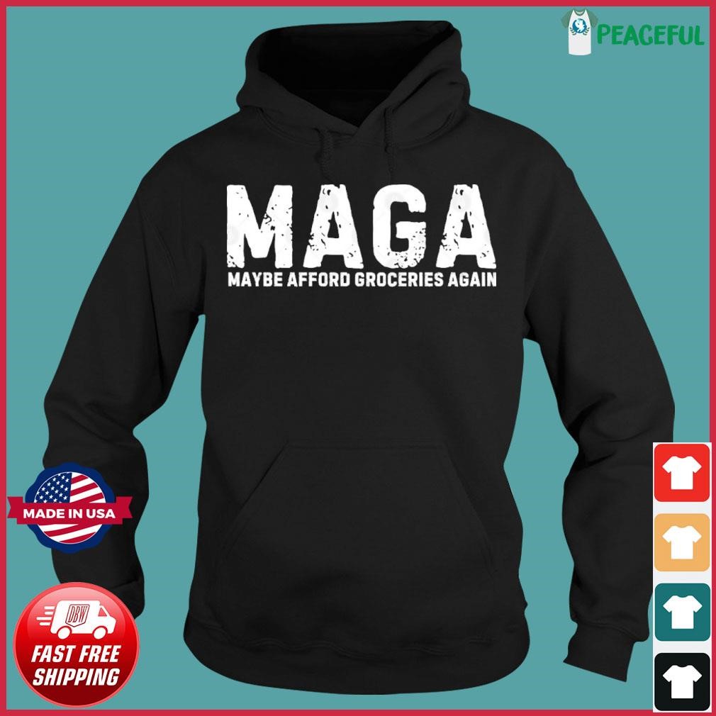 MAGA 2024 Maybe Afford Groceries Hoodie.jpg