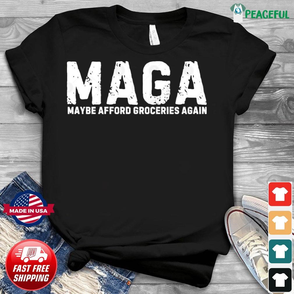 MAGA 2024 Maybe Afford Groceries T-Shirt