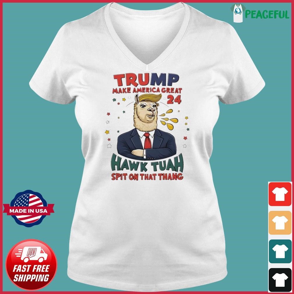 Trump Make America Great 2024 Hawk Tuah Spit On That Thing shirt Ladies V-neck Tee.jpg