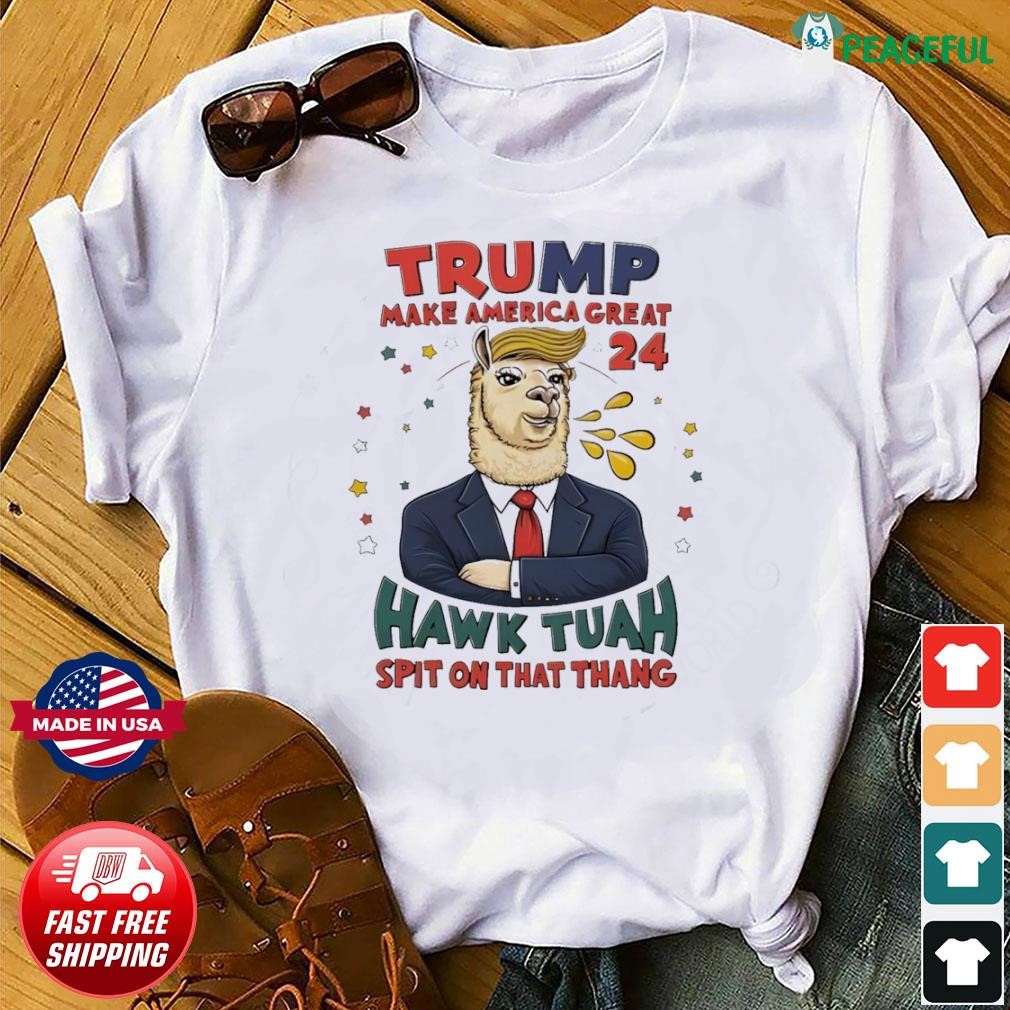 Trump Make America Great 2024 Hawk Tuah Spit On That Thing shirt