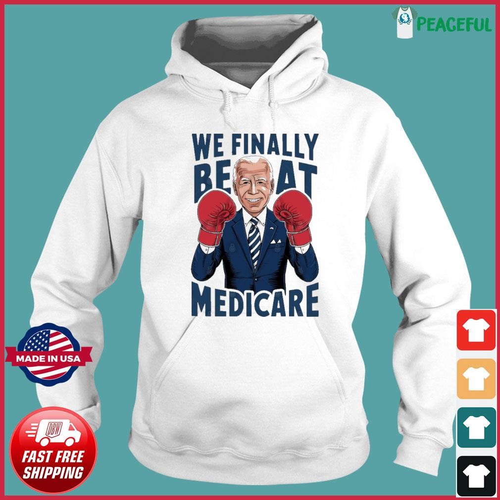 We Finally Beat Medicare Biden Boxing Hoodie.jpg