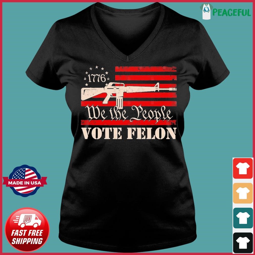 We The People Vote Felon 2024 Shirt Ladies V-neck Tee.jpg