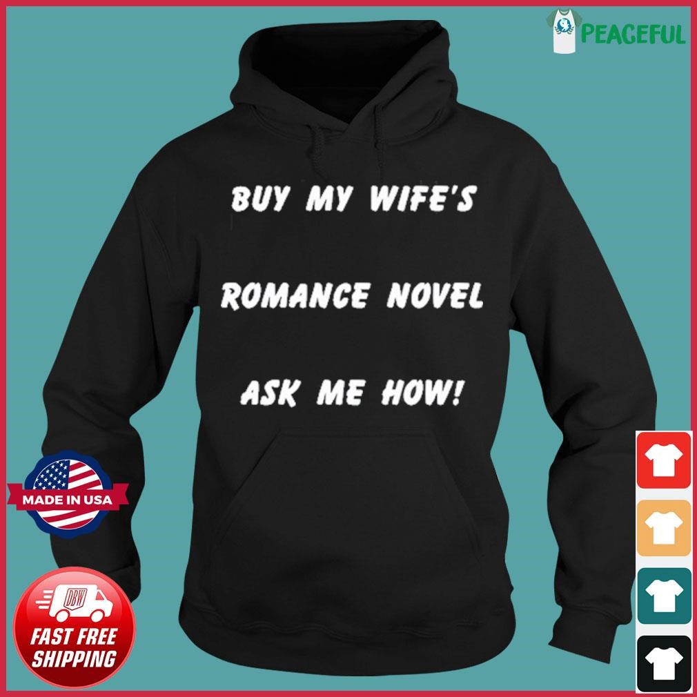 Buy My Wife's Romance Novel Ask Me How Shirt Hoodie.jpg