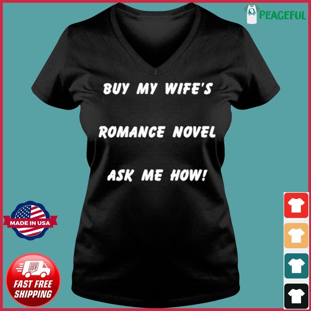 Buy My Wife's Romance Novel Ask Me How Shirt Ladies V-neck Tee.jpg