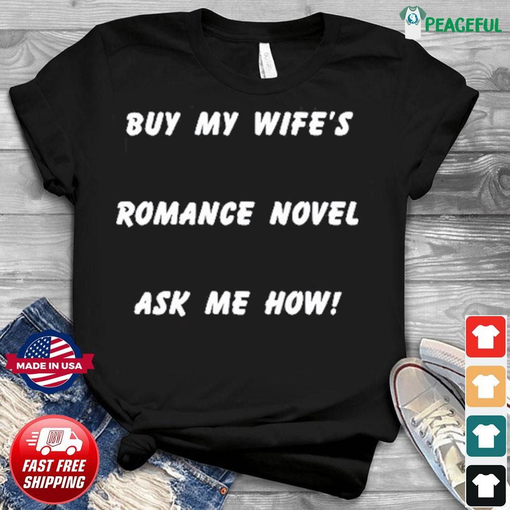 Buy My Wife's Romance Novel Ask Me How Shirt