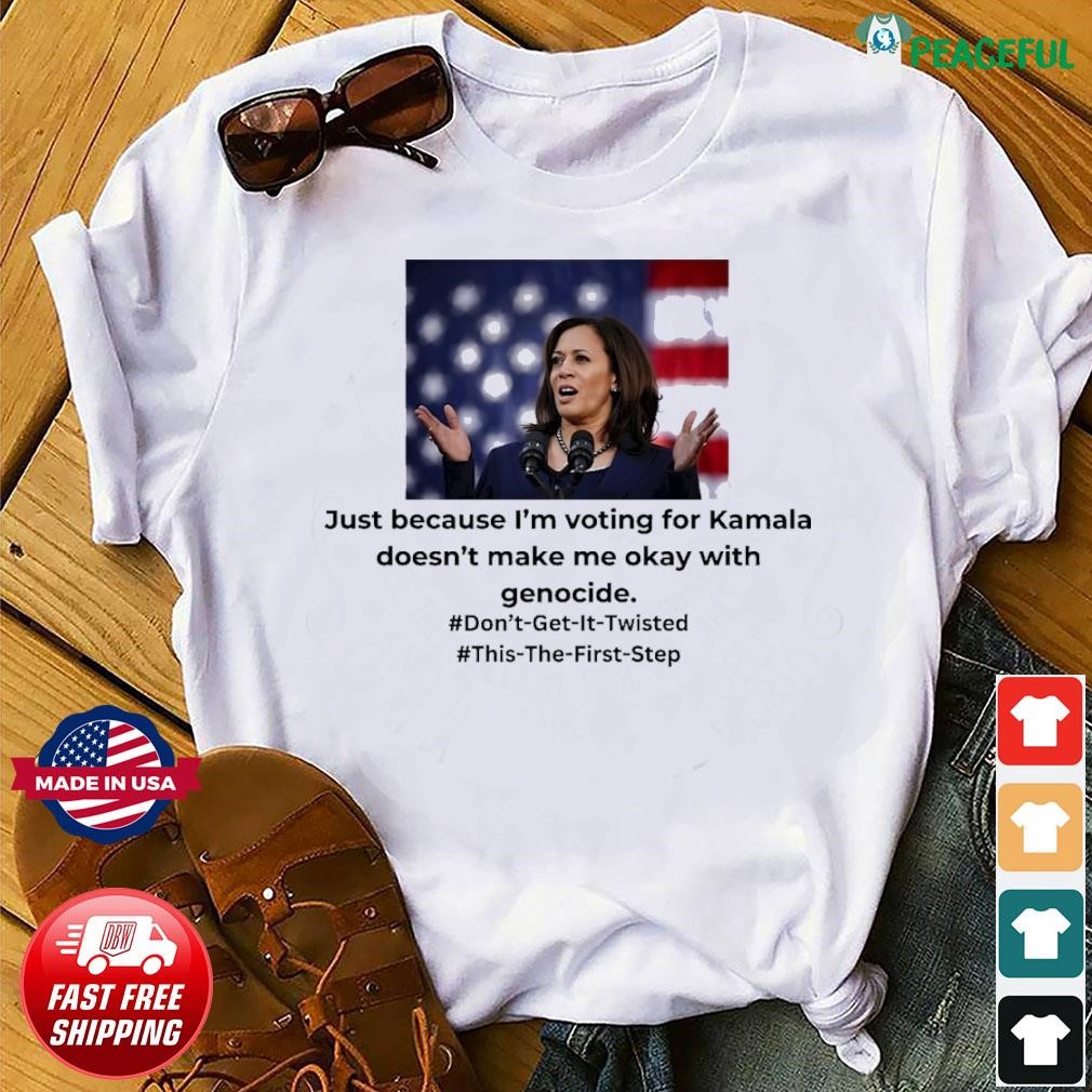 Just because I’m voting for Kamala doesn’t make me okay with genocide. T-Shirt