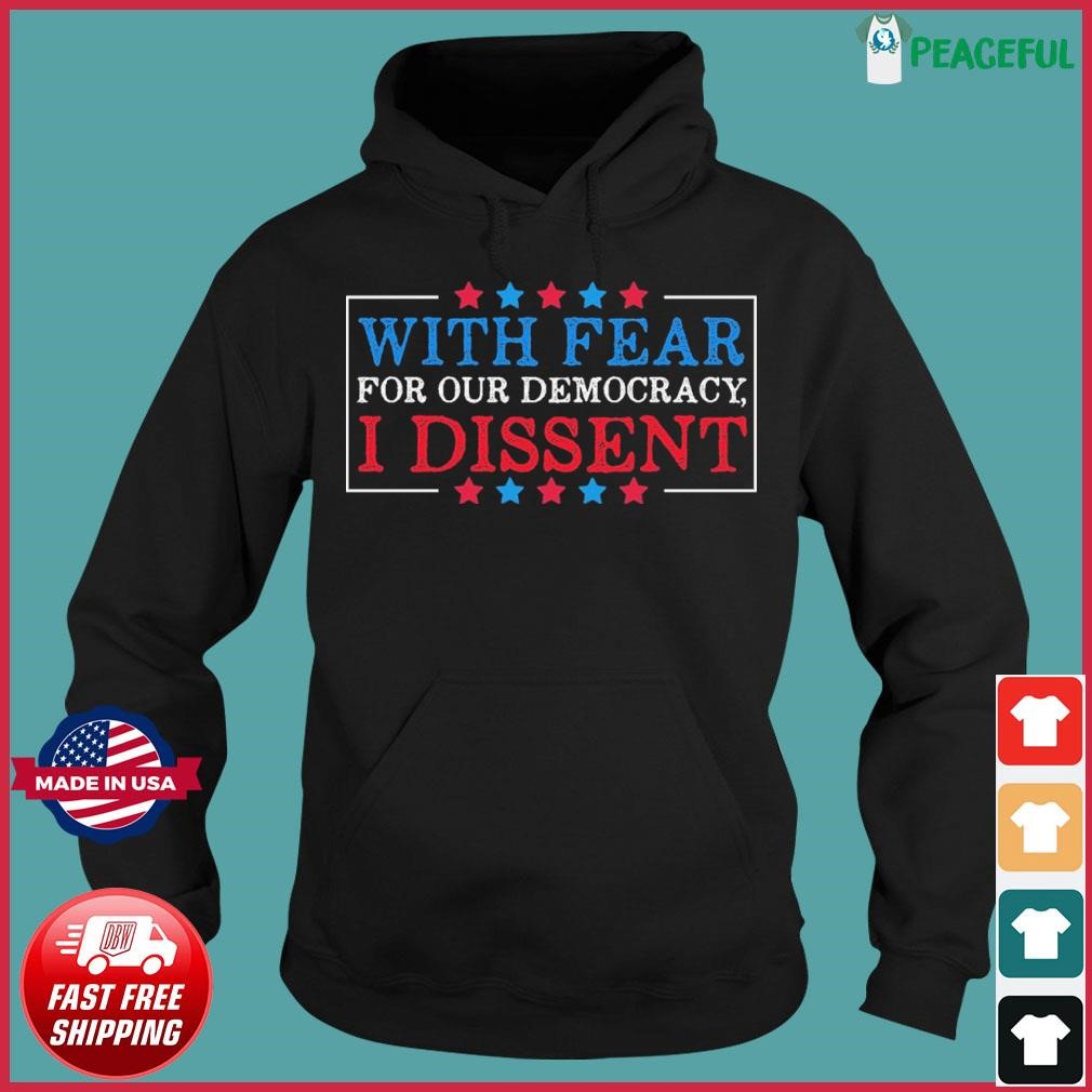 With Fear For Our Democracy I Dissent Funny Hoodie.jpg