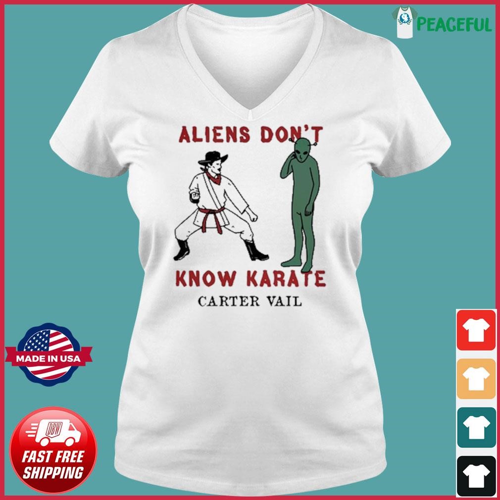 Carter Vail Aliens Don't Know Karate 2024 Shirt Ladies V-neck Tee.jpg