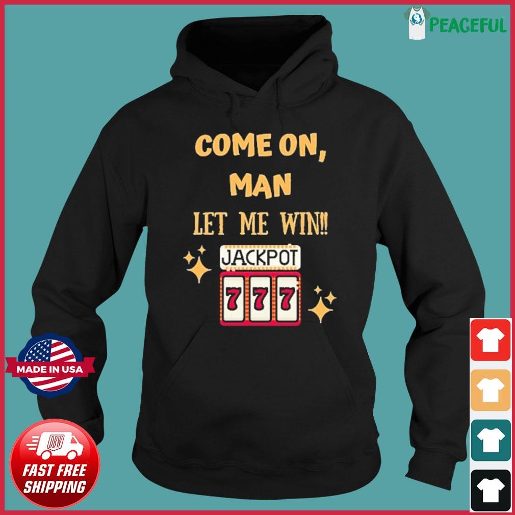 Slot Machine Come On Man Let Me Win Hoodie.jpg