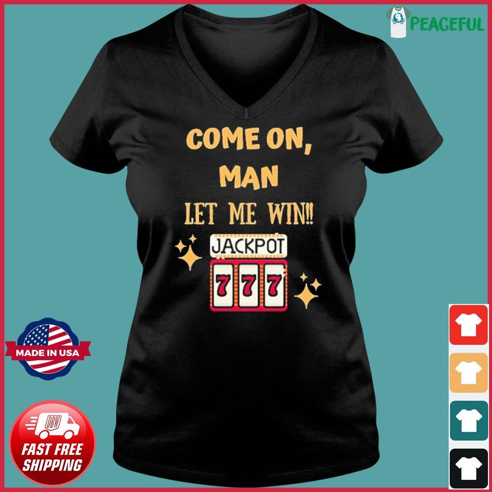 Slot Machine Come On Man Let Me Win Ladies V-neck Tee.jpg