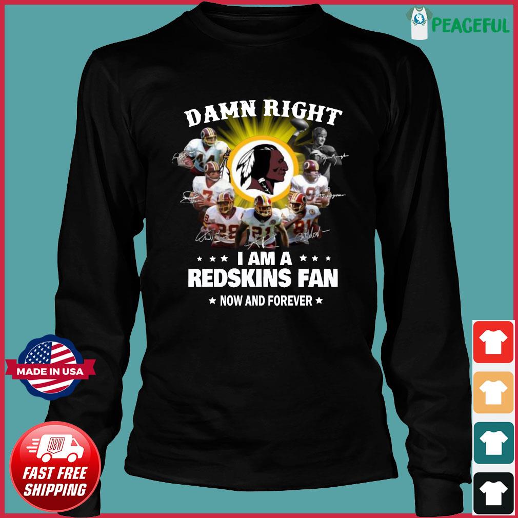 Funny damn right I am a Redskins fan now and forever signatures