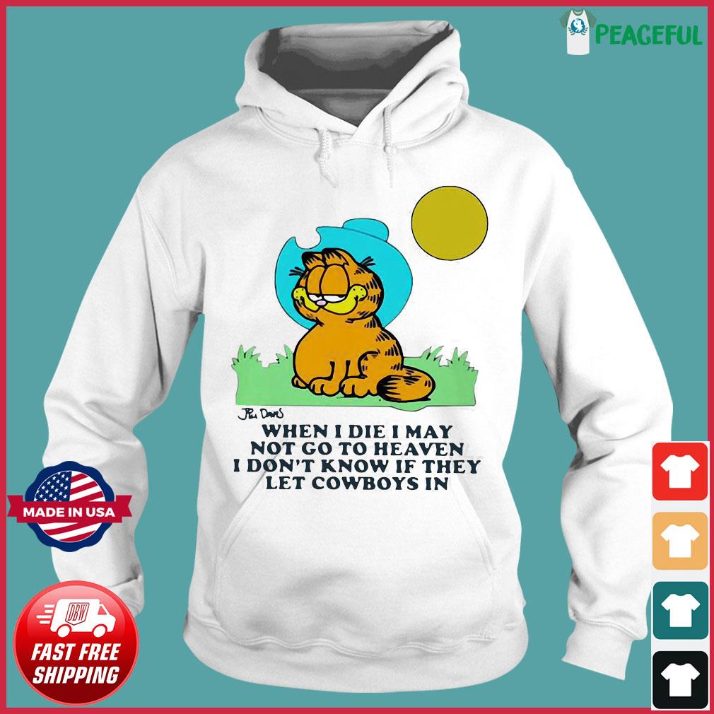 Garfield When I Die I May Not Go To Heaven I Don T Know If They Let Cowboys In Shirt Hoodie Sweater Long Sleeve And Tank Top