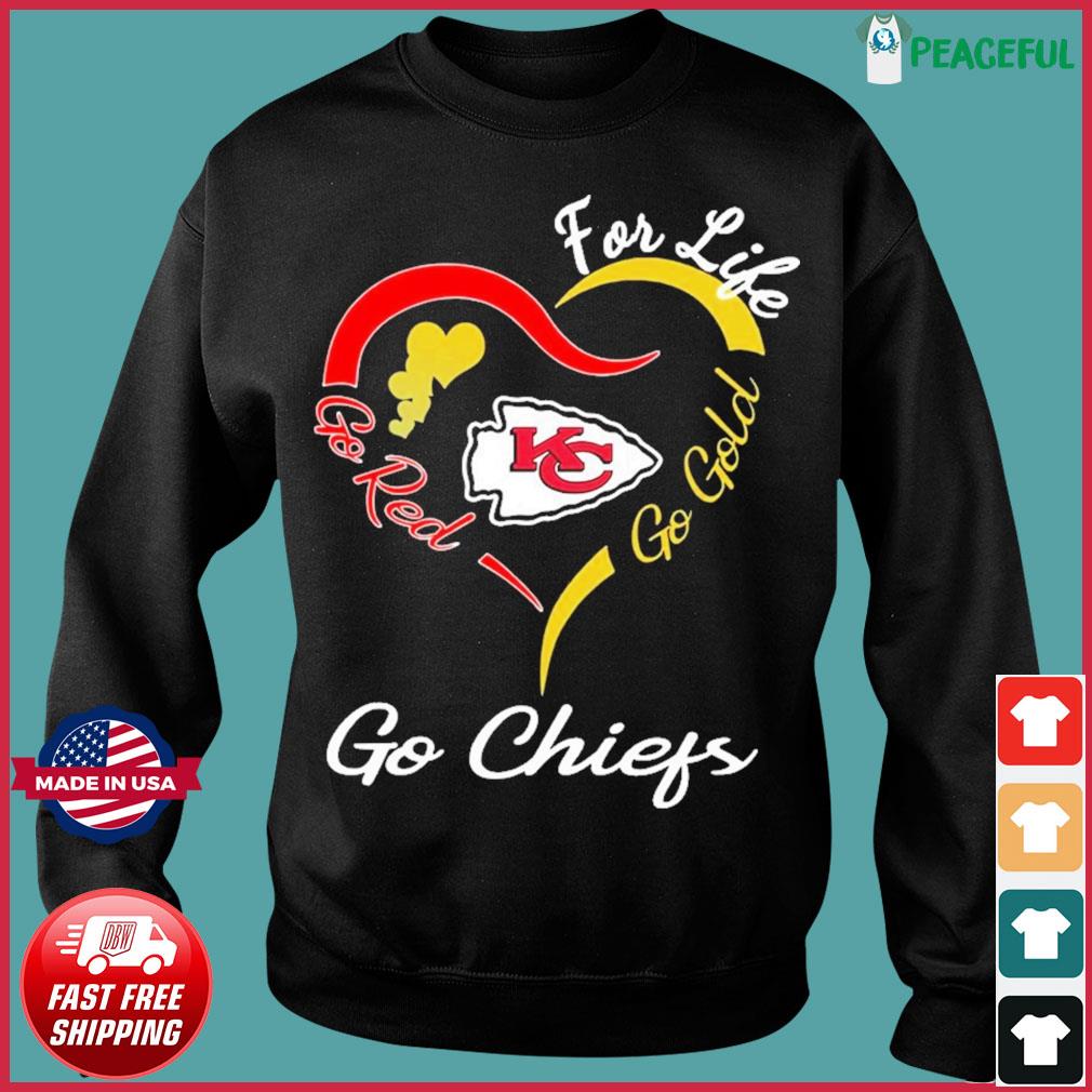 Kansas City Chiefs for life go red go gold go Chiefs heart shirt, hoodie,  sweater and v-neck t-shirt