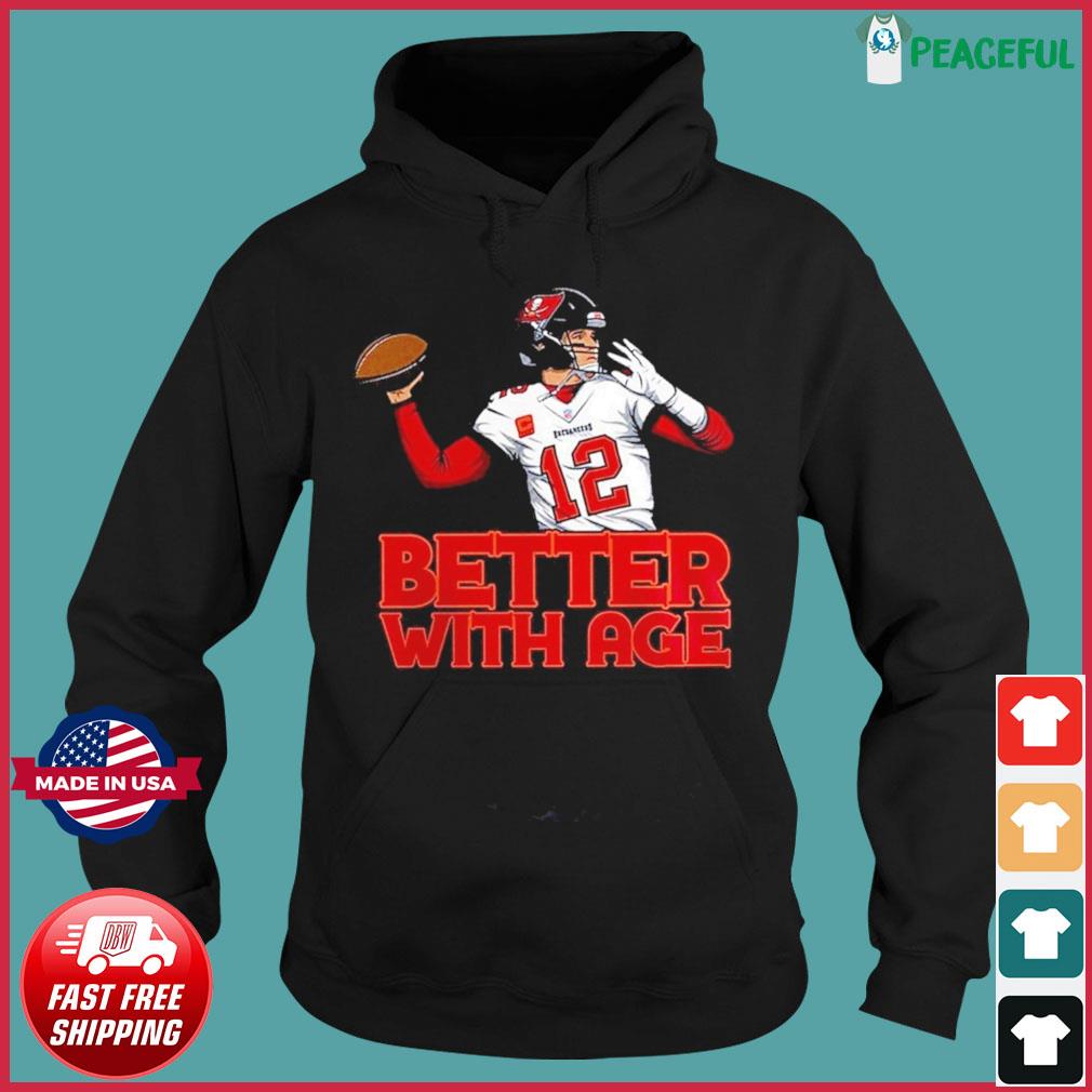 Official Better With Age Tom Brady Tampa Bay Buccaneers Shirt, hoodie,  sweater, long sleeve and tank top